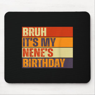 Bruh it's my nene's birthday vintage birthday mouse pad
