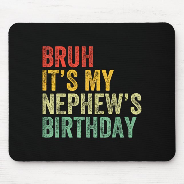 Bruh It's My Nephew's Birthday Funny Birthday Uncl Mouse Pad (Front)
