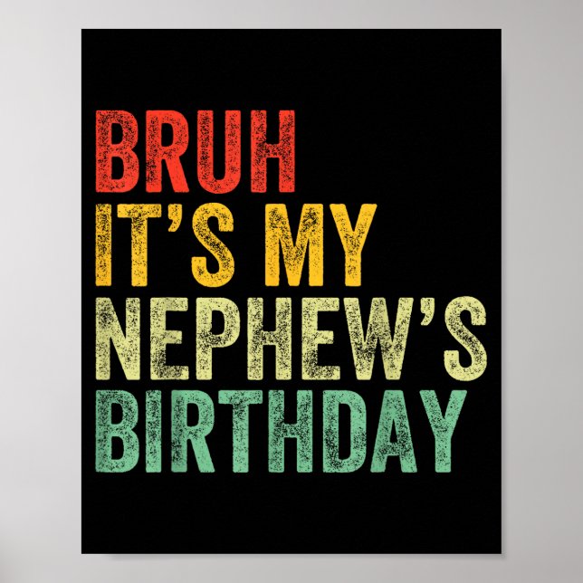 Bruh It's My Nephew's Birthday Funny Birthday Uncl Poster (Front)