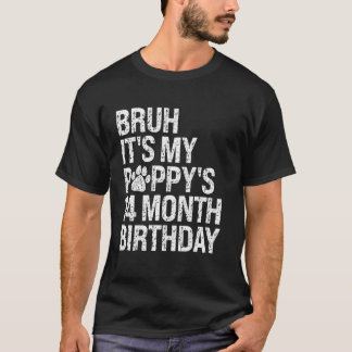 Bruh It's My Puppy's 14-Month Birthday Pet Dog Lov T-Shirt
