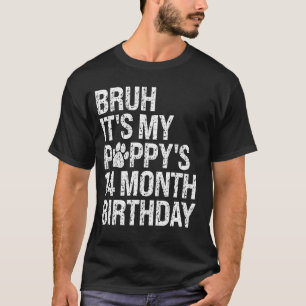 Bruh It's My Puppy's 14-Month Birthday Pet Dog Lov T-Shirt