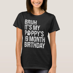 Bruh It's My Puppy's 19-Month Birthday Pet Dog Lov T-Shirt