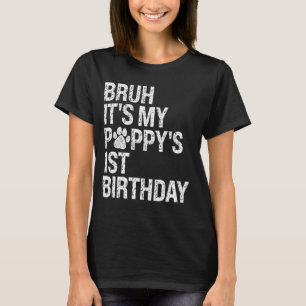 Bruh It's My Puppy's 1st Birthday Pet Dog Lover Ha T-Shirt