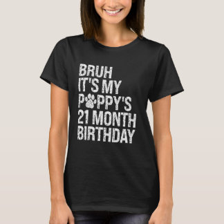 Bruh It's My Puppy's 21-Month Birthday Pet Dog Lov T-Shirt