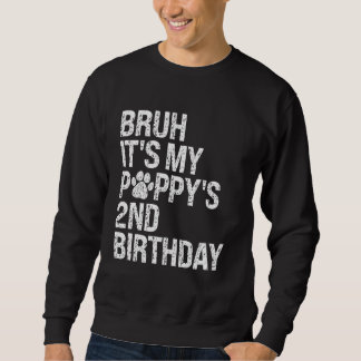 Bruh It's My Puppy's 2nd Birthday Pet Dog Lover Ha Sweatshirt
