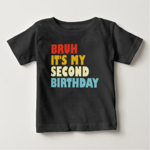 Bruh It's My Second Birthday Funny 2 Year Old Kids Baby T-Shirt