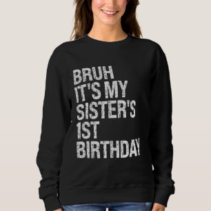 Bruh It's My Sister's 1st Birthday Crown Princess Sweatshirt