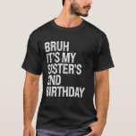 Bruh It's My Sister's 2nd Birthday Crown Princess  T-Shirt<br><div class="desc">Bruh It's My Sister's 2nd Birthday Crown Princess OMG Funny</div>