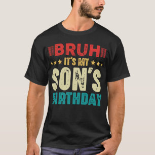 Bruh It's My Son's Birthday Vintage Funny Birthday T-Shirt