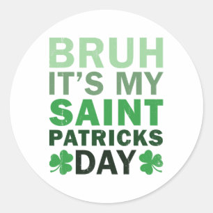 Bruh It's My St. Patricks Day Boys Girls Toddler M Classic Round Sticker