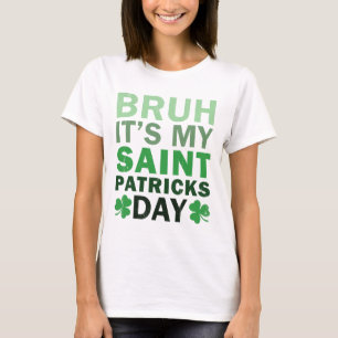 Bruh It's My St. Patricks Day Boys Girls Toddler M T-Shirt