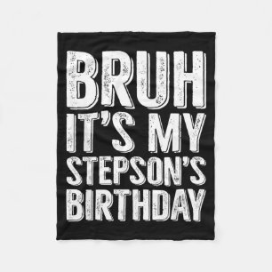 Bruh Its My Stepsons Birthday Party Stepson Family Fleece Blanket