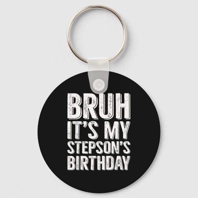 Bruh Its My Stepsons Birthday Party Stepson Family Key Ring (Front)