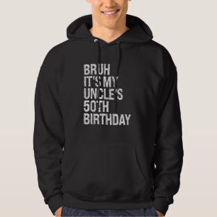 Bruh It's My Uncle's 50th Birthday King Happy Crow Hoodie