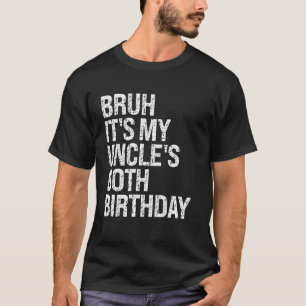 Bruh It's My Uncle's 60th Birthday King Happy Crow T-Shirt