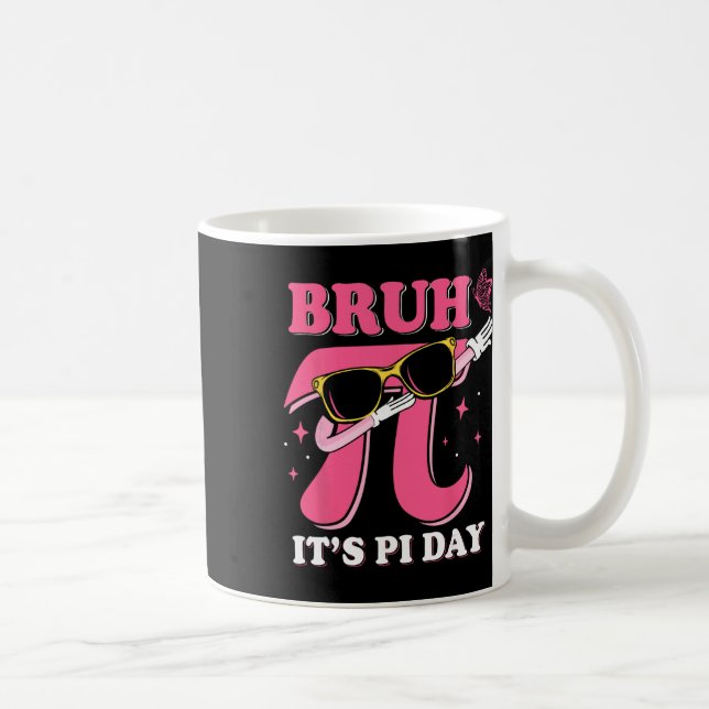 Bruh It's Pi Day 3.14 Funny Pi Day Saying Math Tea Coffee Mug (Right)