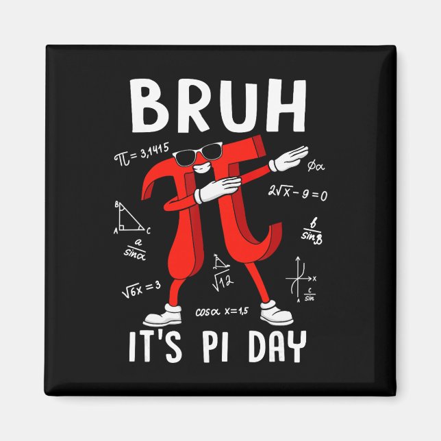 Bruh It's Pi Day 3.14 Funny Pi Day Saying Math Tea Magnet (Front)
