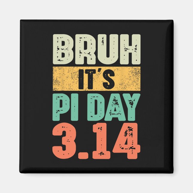 Bruh It's Pi Day 3.14 Pi Number Math Teacher Pi Da Magnet (Front)