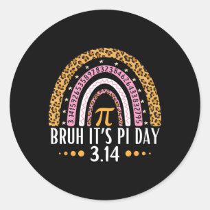 Bruh It's Pi Day 3.14 Pi Symbol Funny Pi Day Teach Classic Round Sticker