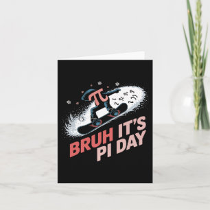 Bruh It's Pi Day Snowboarding Excitement  Card