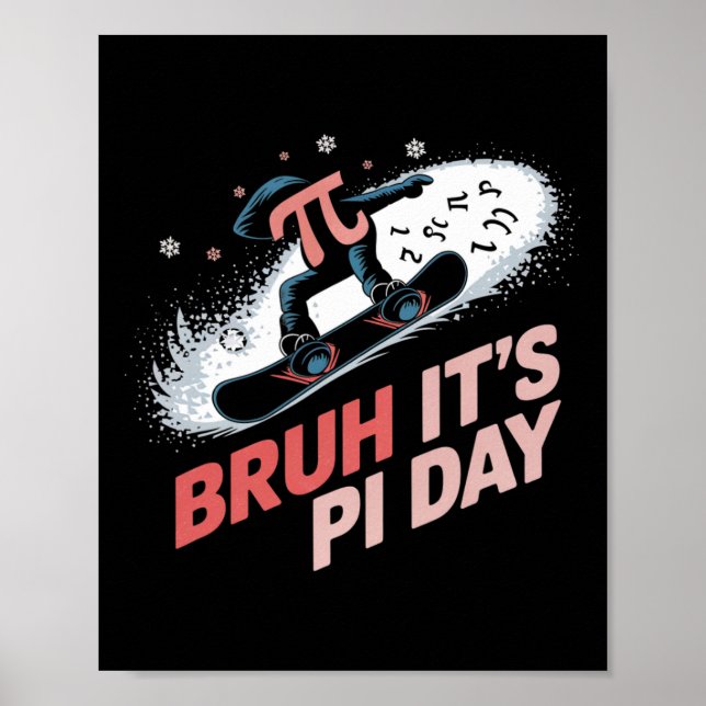 Bruh It's Pi Day Snowboarding Excitement  Poster (Front)