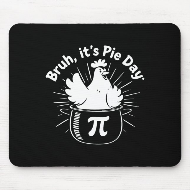 Bruh It's Pie Day Funny Chicken Lovers  Mouse Pad (Front)