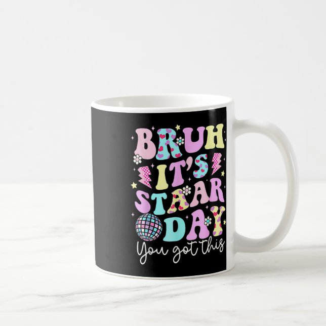Bruh Its Staar Day Testing Day Motivation You Got  Coffee Mug (Right)