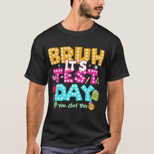 Bruh It's Test Day - Funny School Shirt (Front)