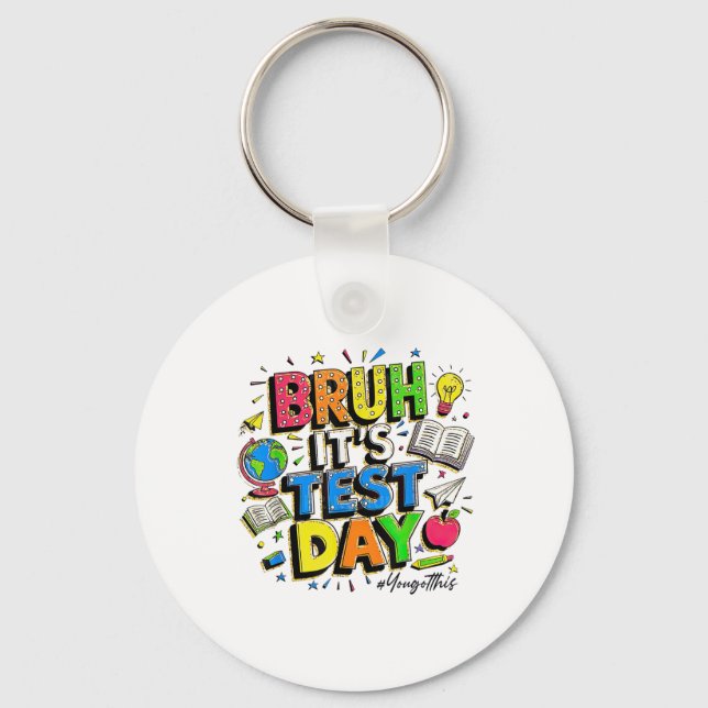Bruh Its Test Day You Got This Rock The Test  Key Ring (Front)