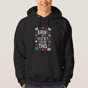 Bruh It's Test Day You Got This Study Motivation S Hoodie