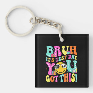 Bruh Its Test Day You Got This Teacher Testing Day Key Ring