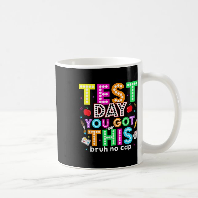 Bruh Its Test Day You Got This Testing Day Teacher Coffee Mug (Right)