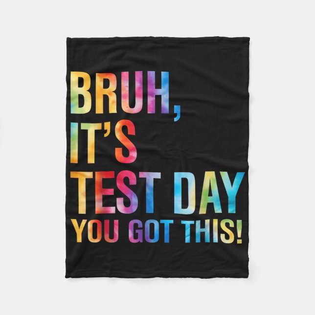 Bruh Its Test Day You Got This Testing Day Teacher Fleece Blanket (Front)