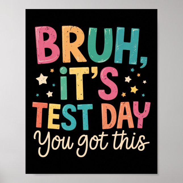 Bruh Its Test Day You Got This Testing Day Teacher Poster (Front)