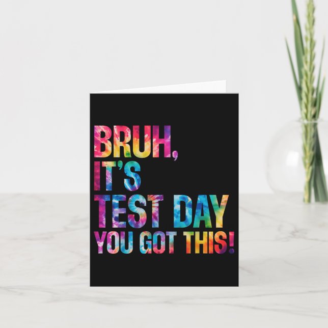 Bruh Its Test Day You Got This Tie Dye Testing Day Card (Front)