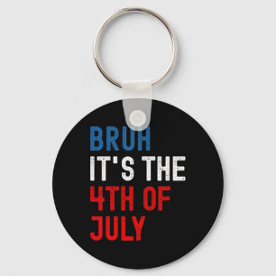 Bruh It's The 4th Of July American Flag Patriotic Key Ring