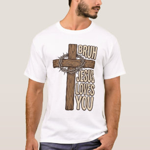 Bruh Jesus Loves You Cross Vintage Christian Vecto T-Shirt