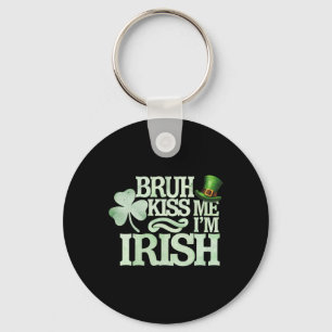 Bruh Kiss Me I'm Irish Funny Bruh Saint Patrick Da Key Ring