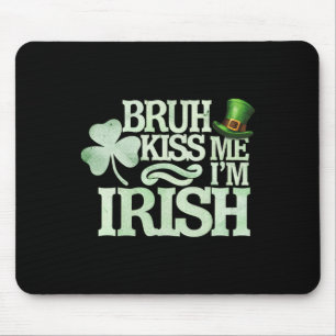 Bruh Kiss Me I'm Irish Funny Bruh Saint Patrick Da Mouse Pad