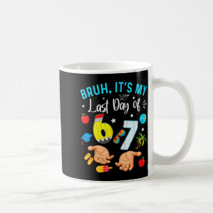 Bruh Last Day of 67 Six Seven Meme Teachers Coffee Mug