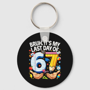 Bruh Last Day of 6 7 School Six Seven Meme Boys Key Ring