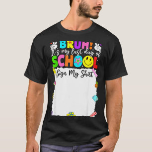 Bruh last day of school sign shirt graduation kidB
