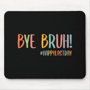 Bruh Last Day Of School Teacher Appreciation Boys Mouse Pad