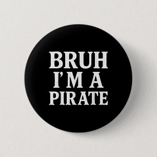 Bruh Lazy Halloween Costume Pretend Im A Pirate Bo 6 Cm Round Badge