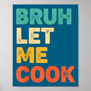 Bruh let cook funny kitchen saying for kids foodie poster