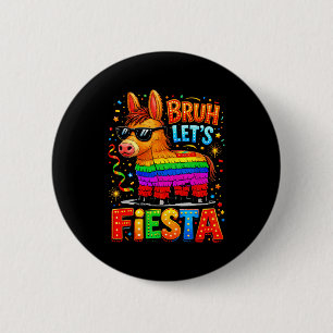 Bruh Let’s Fiesta Cinco De Mayo Funny Donkey Pinat 6 Cm Round Badge