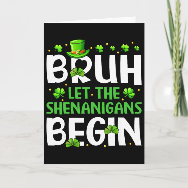 Bruh Let The Shenanigans Begin Funny St Patricks D Card (Front)