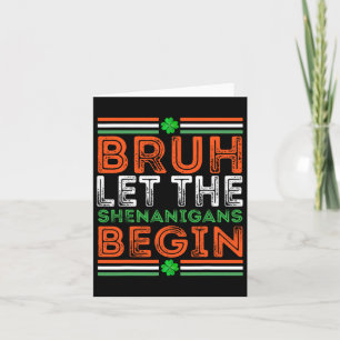 Bruh Let The Shenanigans Begin St Patricks Day Boy Card