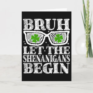 Bruh Let The Shenanigans Begin St Patricks Day Boy Card