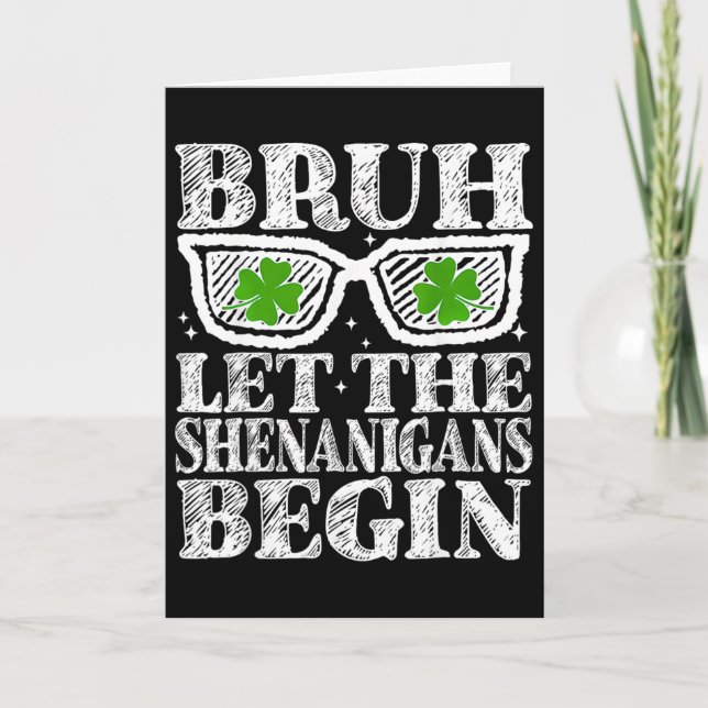 Bruh Let The Shenanigans Begin St Patricks Day Boy Card (Front)